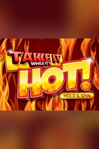 Take it while it's HOT